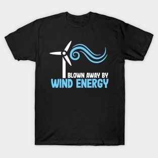 Blown Away by Wind Energy T-Shirt